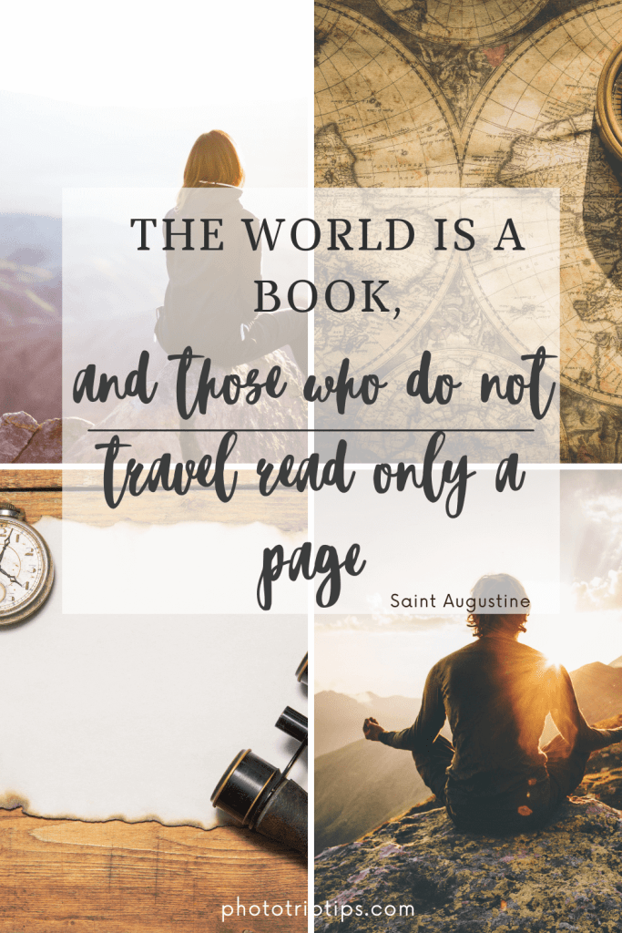 The world is a book, and those who do not travel read only a page." - Saint Augustine